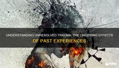 Unresolved Past Trauma or Fearful Experiences