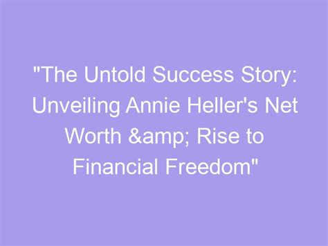 Unveiling Annie's Net Worth and Success