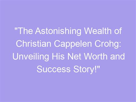 Unveiling the Astonishing Wealth of Kaya Christian