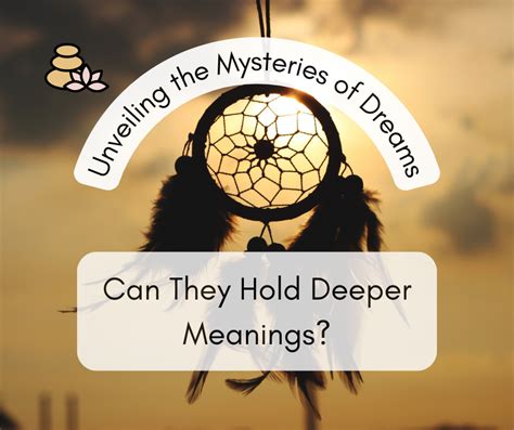 Unveiling the Deeper Significance in Dream Experiences