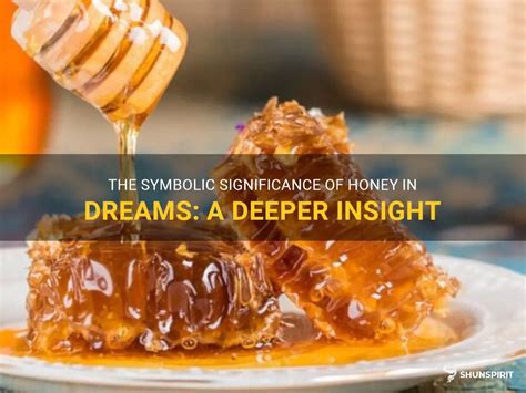 Unveiling the Deeper Significance of Honey-Gifting in Dreams