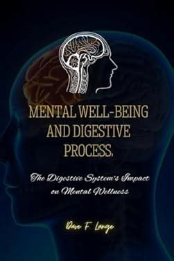 Unveiling the Enigmas of the Gut: Examining the Digestive System's Profound Link to Mental Well-being