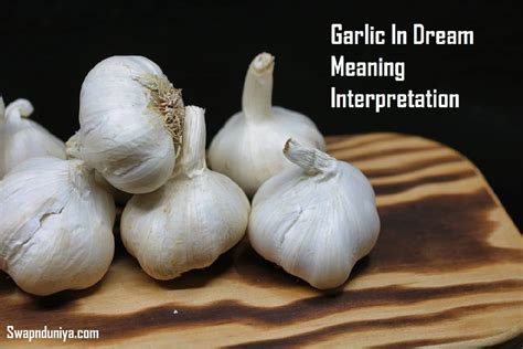 Unveiling the Meaning of Garlic Dreams: Decoding the Psychological Significance