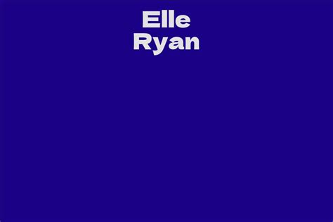 Unveiling the Net Worth of Elle Ryan