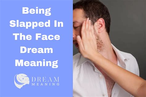 Unveiling the Psychological Significance of Dreams Involving Being Slapped