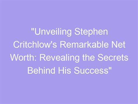 Unveiling the Secrets of Success and Achievements of the Remarkable Individual