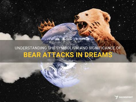 Unveiling the Symbolism: Deciphering the Significance of a Bear Attack Experience in Dreams