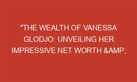 Vanessa Gold's Success and Wealth