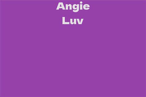 Who is Angie Luv?