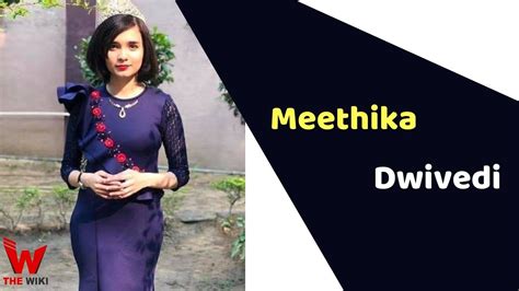 Who is Meethika Dwivedi?